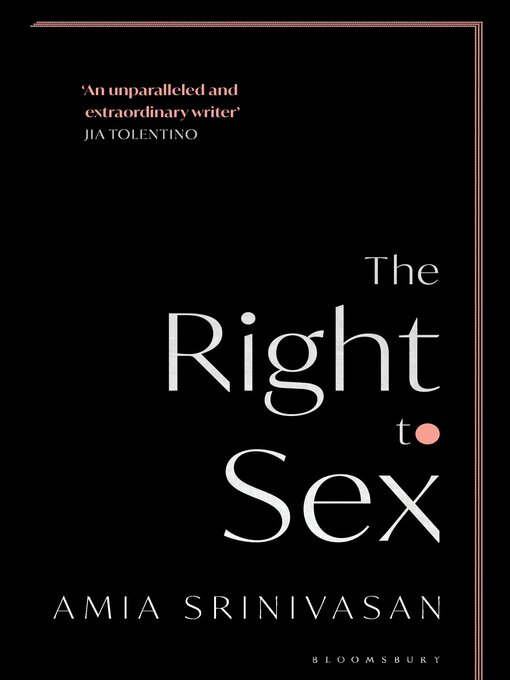 Title details for The Right to Sex by Amia Srinivasan - Available